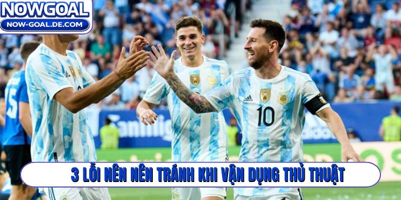 3 lỗi nên nên tránh khi vận dụng thủ thuật