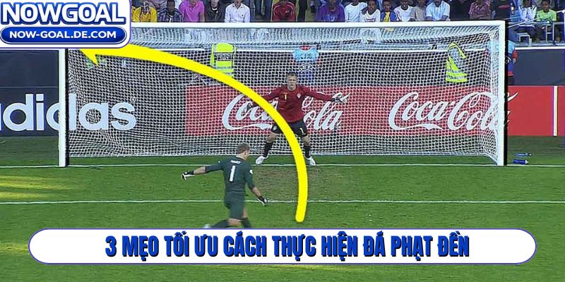 3 mẹo tối ưu cách thực hiện đá phạt đền