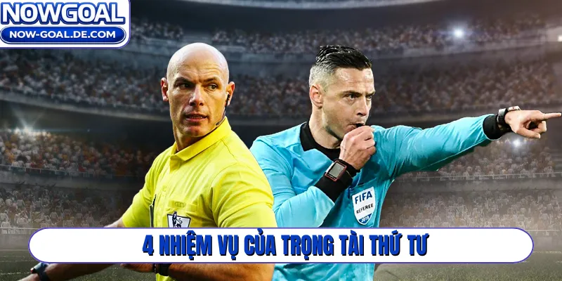 4 nhiệm vụ của trọng tài thứ tư