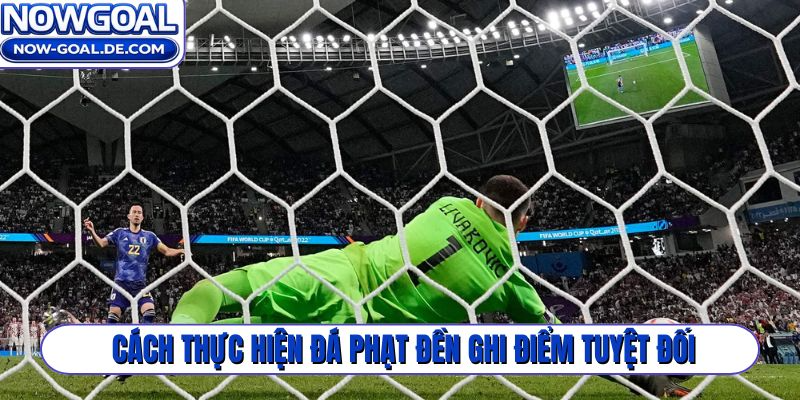 Cách thực hiện đá phạt đền ghi điểm tuyệt đối