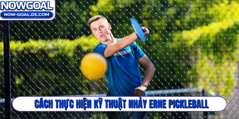 Cách thực hiện kỹ thuật nhảy Erne Pickleball