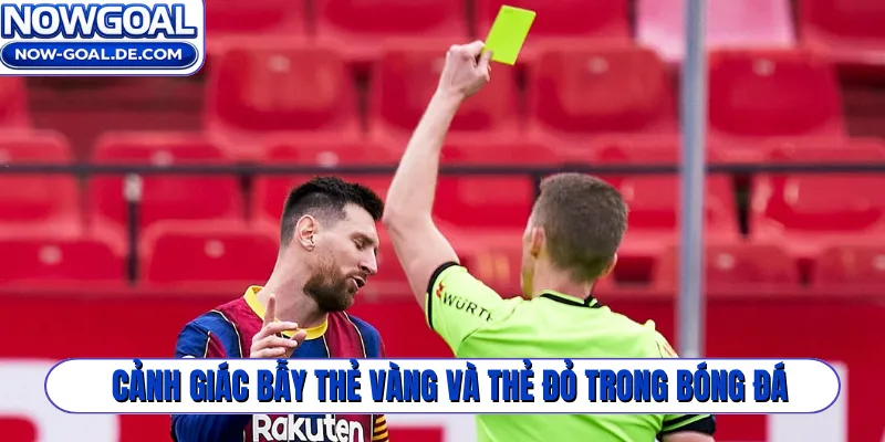 Cảnh giác bẫy thẻ vàng và thẻ đỏ trong bóng đá