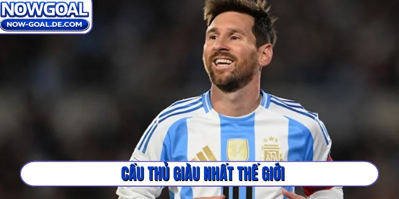 Cầu thủ giàu nhất thế giới