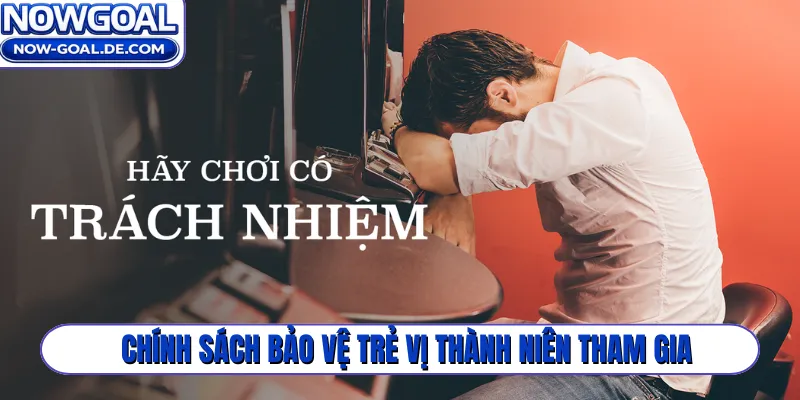 Chính sách bảo vệ trẻ vị thành niên tham gia