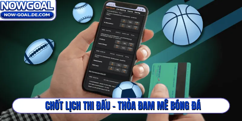 Chốt lịch thi đấu - Thỏa đam mê bóng đá