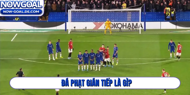 Đá phạt gián tiếp là gì