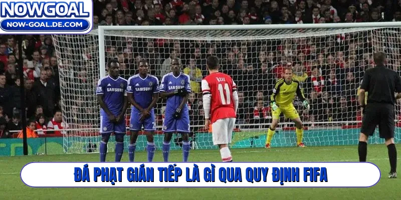 Đá phạt gián tiếp là gì qua quy định FIFA