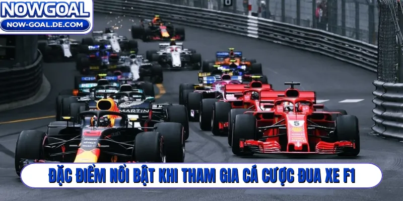 Đặc điểm nổi bật khi tham gia cá cược đua xe F1
