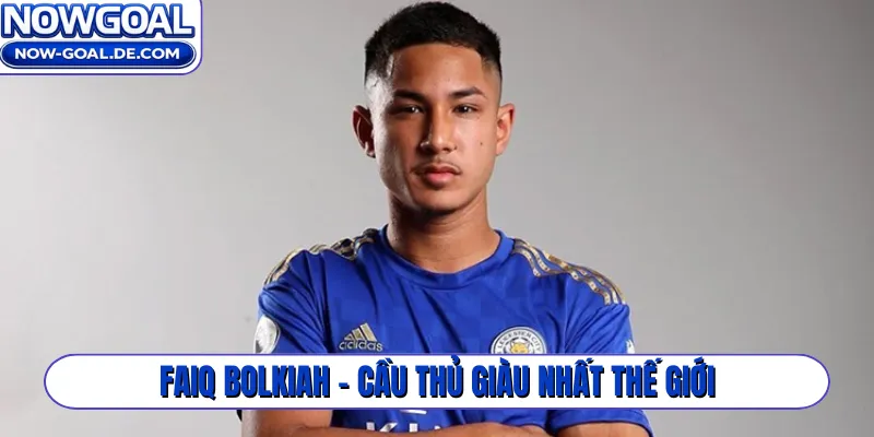 Faiq Bolkiah - Cầu thủ giàu nhất thế giới