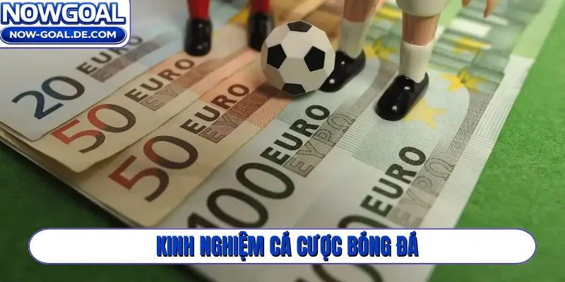 kinh nghiệm cá cược bóng đá
