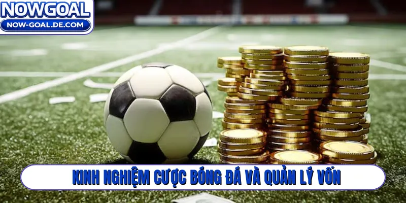 Kinh nghiệm cược bóng đá và quản lý vốn