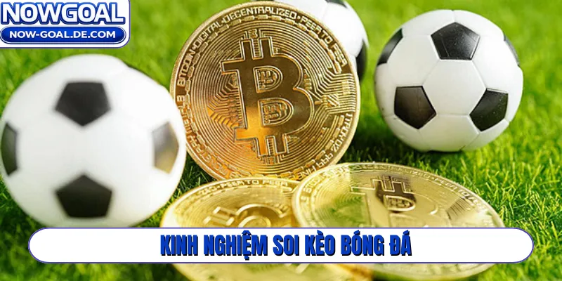kinh nghiệm soi kèo bóng đá