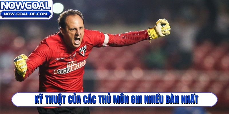 Kỹ thuật của các thủ môn ghi nhiều bàn nhất