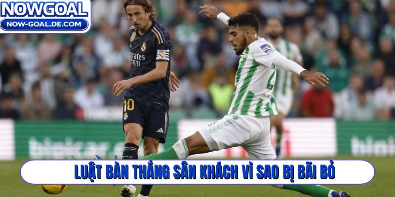 Luật bàn thắng sân khách vì sao bị bãi bỏ