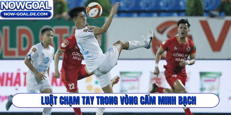 Luật chạm tay trong vòng cấm đảm bảo minh bạch