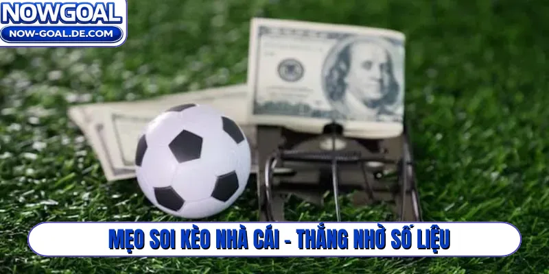 Mẹo soi kèo nhà cái - Thắng nhờ số liệu