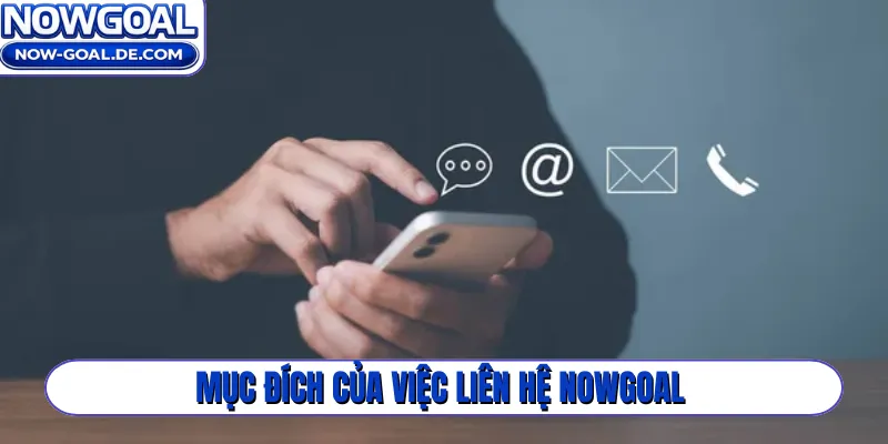 Mục đích của việc liên hệ Nowgoal