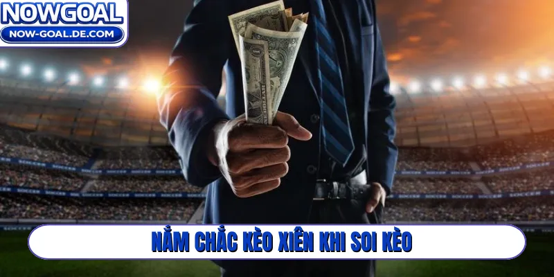 Nắm chắc kèo xiên khi soi kèo