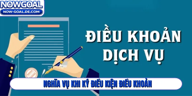 Nghĩa vụ khi ký điều kiện điều khoản