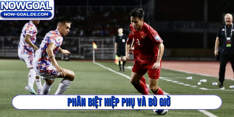 Phân biệt hiệp phụ và bù giờ