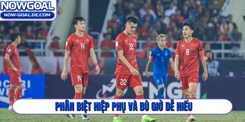 Phân biệt hiệp phụ và bù giờ dễ hiểu