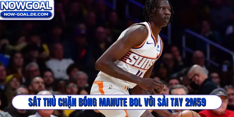 Sát thủ chặn bóng Manute Bol với sải tay 2m59