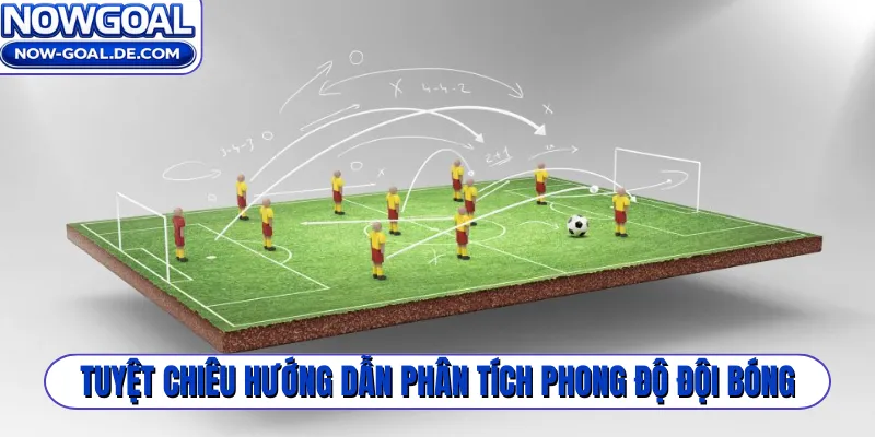 Tuyệt chiêu hướng dẫn phân tích phong độ đội bóng
