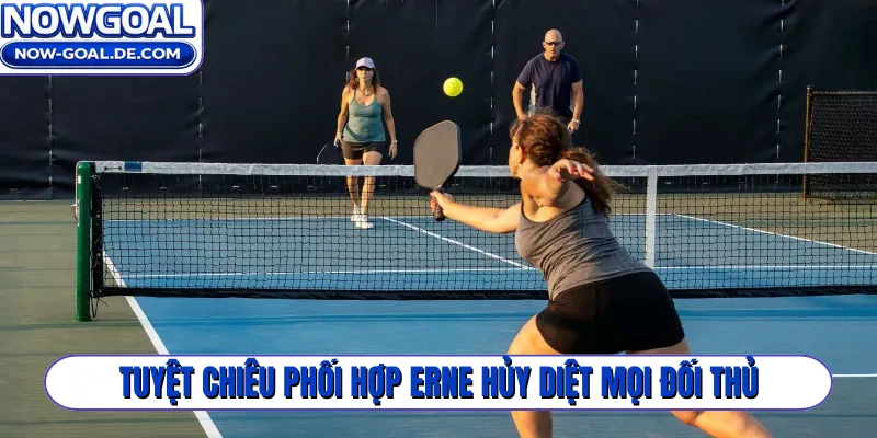 Tuyệt chiêu phối hợp Erne hủy diệt mọi đối thủ